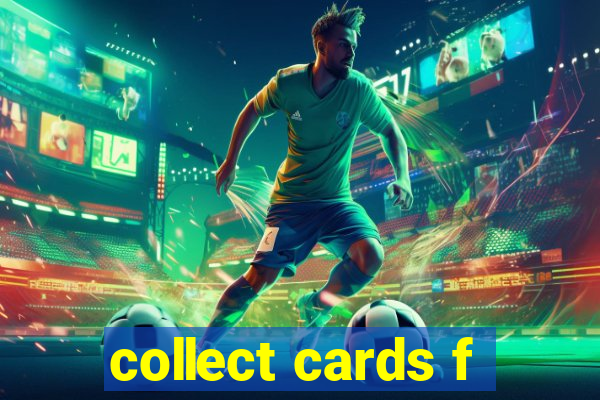 collect cards f